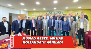 MÜSİAD Gebze'ye Hollanda'dan misafir geldi