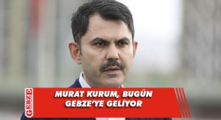 Bakan Kurum, bugün Gebze'de