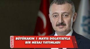 Büyükakın, “1 Mayıs alın terinin bayramıdır”