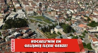 Gebze, Türkiye’nin en gelişmiş 34’üncü ilçesi