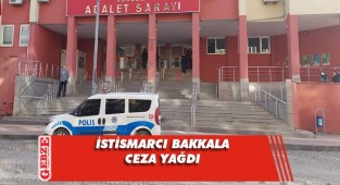İstismarcı bakkal hâkim karşısında