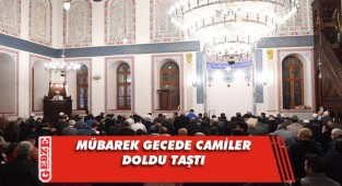 Kadir Gecesi’nde vatandaşlar camilere akın etti