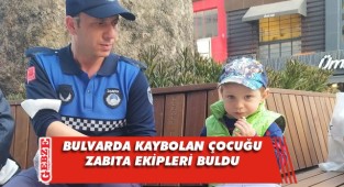 Kaybolan çocuğu zabıtalar buldu