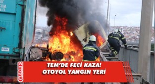 Kaza yapan tırda yangın çıktı