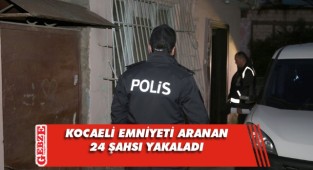 Kocaeli'de çeşitli suçlardan aranan 24 şüpheli yakalandı