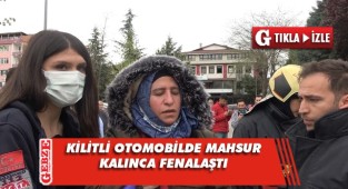 Kocasının kilitlediği otomobilde mahsur kaldı