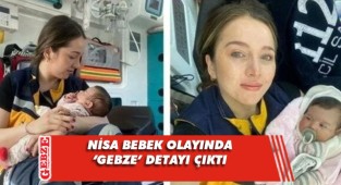 Nisa bebek olayında Gebze detayı