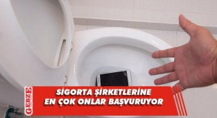 Sigorta talebinde telefonunu tuvalete düşürenler öne çıktı