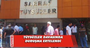 Tüysüzler mahkemeye gelmedi!