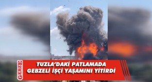 Tuzla'daki patlamanın acısı Gebze'ye düştü