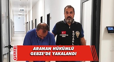 8 yıl 9 ayla aranan hükümlü Gebze'de yakalandı