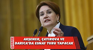 Akşener, Çayırova ve Darıca'ya gelecek