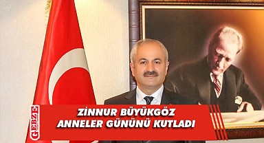 Büyükgöz’den Anneler Günü Mesajı