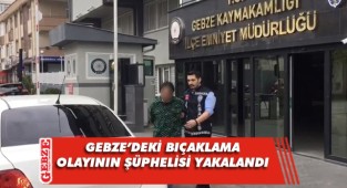 Gebze'de tartıştığı kişiyi bıçaklayan şahıs yakalandı
