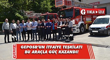 GEPOSB'un itfaiye teşkilatına güçlü destek