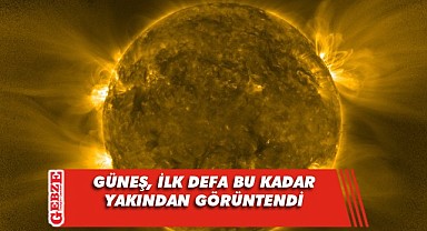 Güneş'in en yakın fotoğrafı çekildi