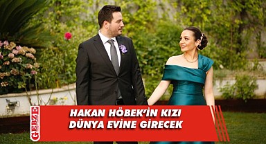 Hakan Höbek’in kızı evleniyor