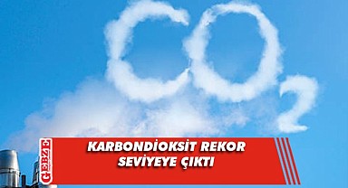 Karbondioksit rekor kırdı!