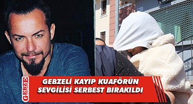 Kayıp kuaför olayında flaş gelişme
