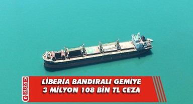 Körfezi kirleten bir gemi daha cezadan kaçamadı