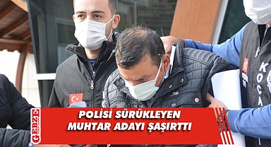 Polisi sürükleyen şahıs muhtar adayı oldu