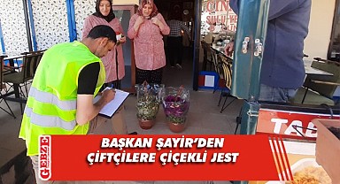 Şayir’den çiftçilere çiçek jesti
