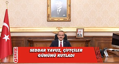 Vali Yavuz, Çiftçiler Günü mesajı yayınladı