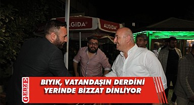 Bıyık vatandaşla iç içe olmaya özen gösteriyor
