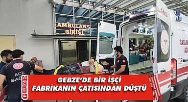 Çalıştığı fabrikanın çatısından düştü