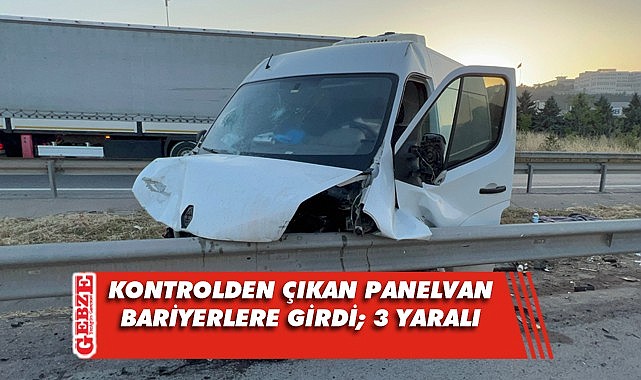 Çayırova'da panelvan bariyerlere çarptı; 3 yaralı