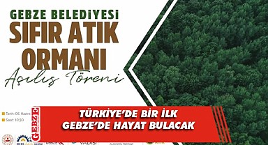 Gebze'ye sıfır atık ormanı kazandırılıyor