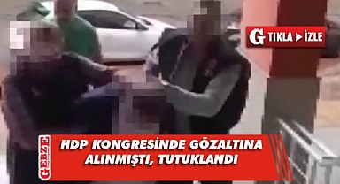 HDP kongresinde gözaltına alınan şahıs tutuklandı