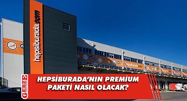 Hepsiburada Premium'un detayları ortaya çıktı