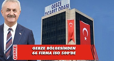 İSO 500'e Gebze bölgesi damgası