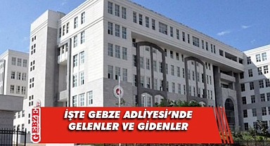 Gebze Adliyesi'nde değişim yaşandı