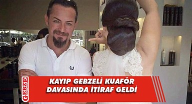 Kayıp kuaför davasında şok gelişme!