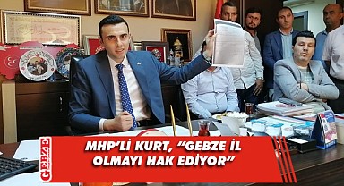 Kurt, Gebze'nin il olması hakkında konuştu