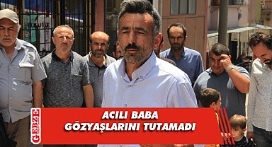 Toprağa verilen çocuğun babası konuştu