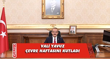 Vali Yavuz Çevre Haftası dolayısıyla bir mesaj yayımladı