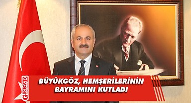 Büyükgöz’ün bayram mesajı yayımladı
