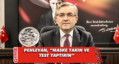 Pehlevan'dan belirti gösteren vatandaşlara uyarı