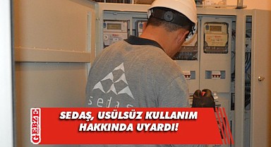 SEDAŞ, usulsüz ve kaçak enerji kullanımına dikkat çekti
