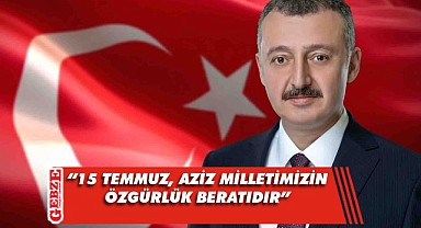 Tahir Büyükakın'dan 15 Temmuz mesajı