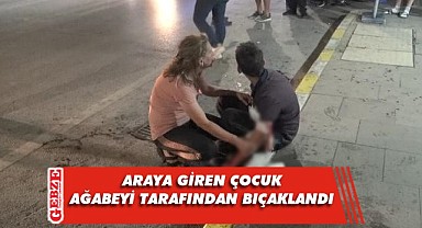 Ayırmak için araya giren çocuk bıçaklandı!