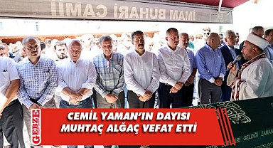 Cemil Yaman’ın dayısı yaşama gözlerini yumdu