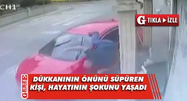 Dükkanın önünü süpürürken dehşeti yaşadı