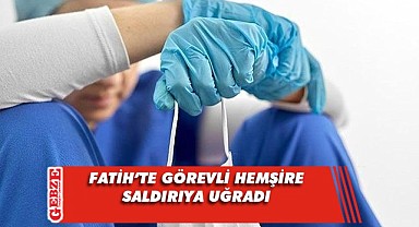 Fatih Devlet’te hemşirenin kafatası kırıldı