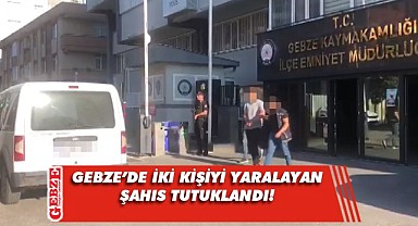 Gebze'de iki kişiyi yaralayan şüpheli yakalandı