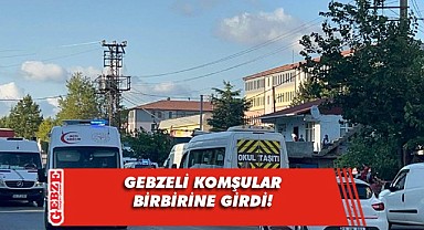 Gebze’de komşu kavgası hastanede son buldu