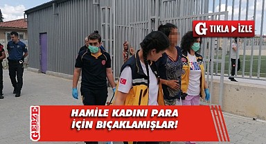 Gebze'de para için bıçaklanan kadın bebeğini kaybetti